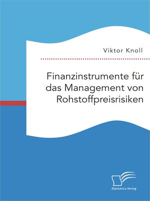 cover image of Finanzinstrumente für das Management von Rohstoffpreisrisiken